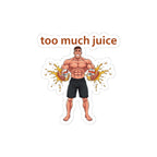 Too Much Juice Sticker