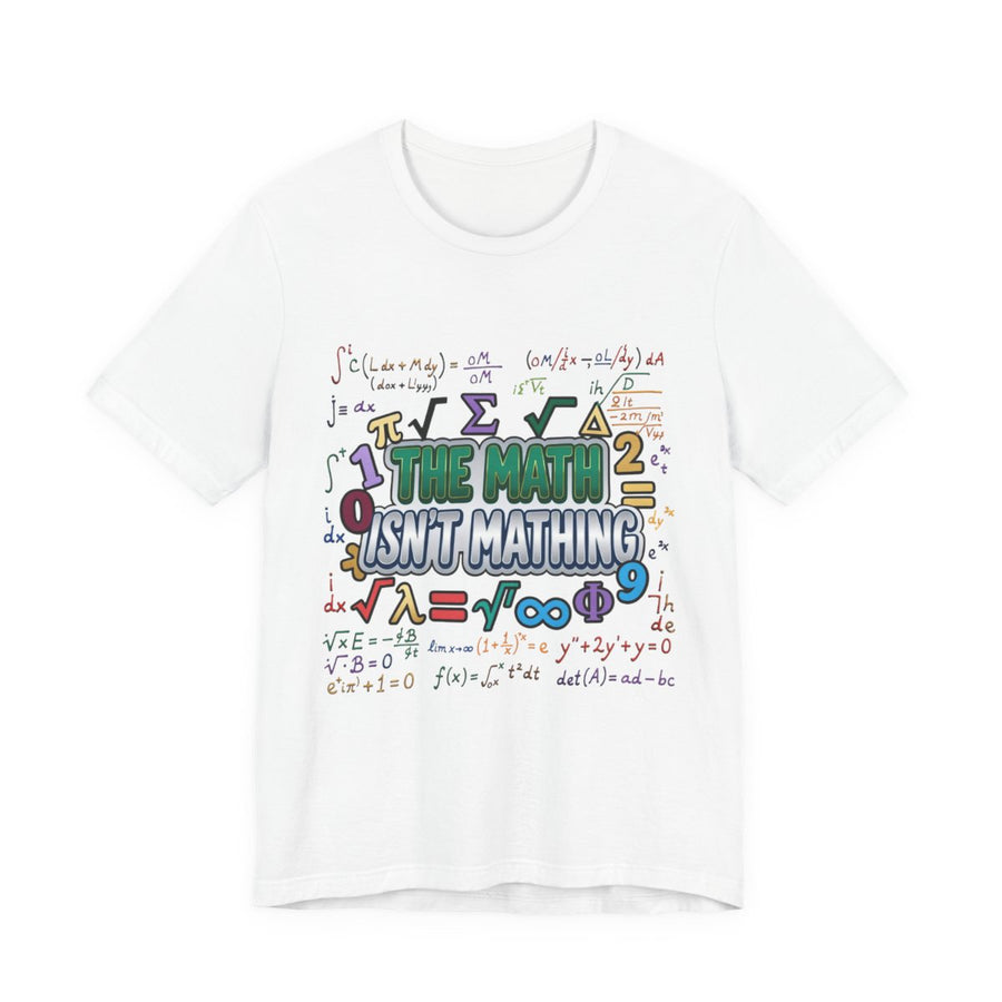 Math Isn't Mathing Tee