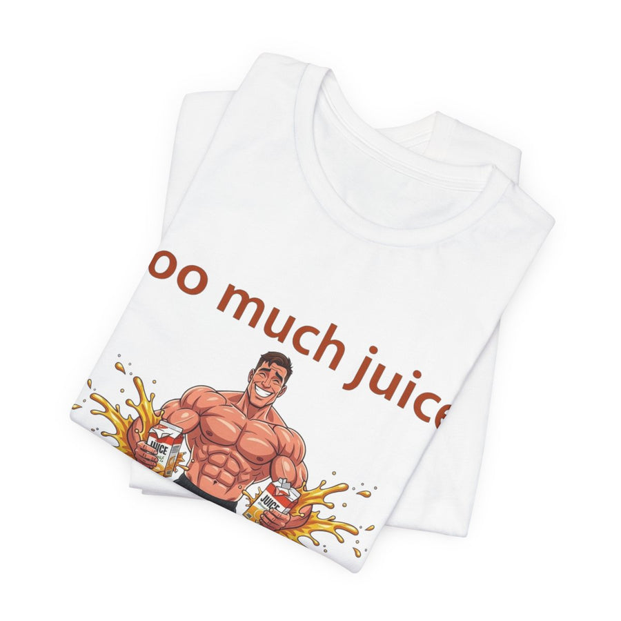 Too Much Juice Tee
